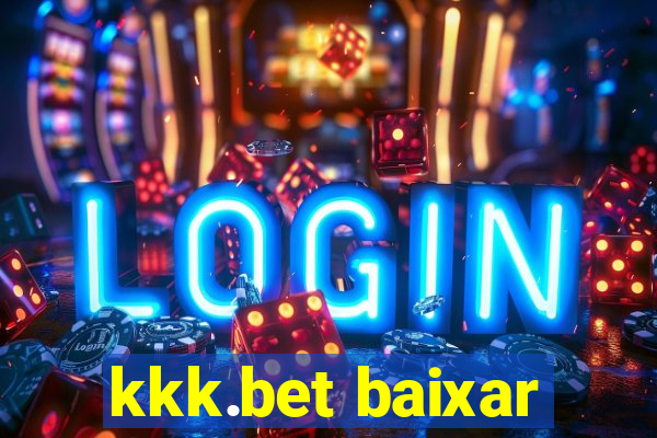 kkk.bet baixar